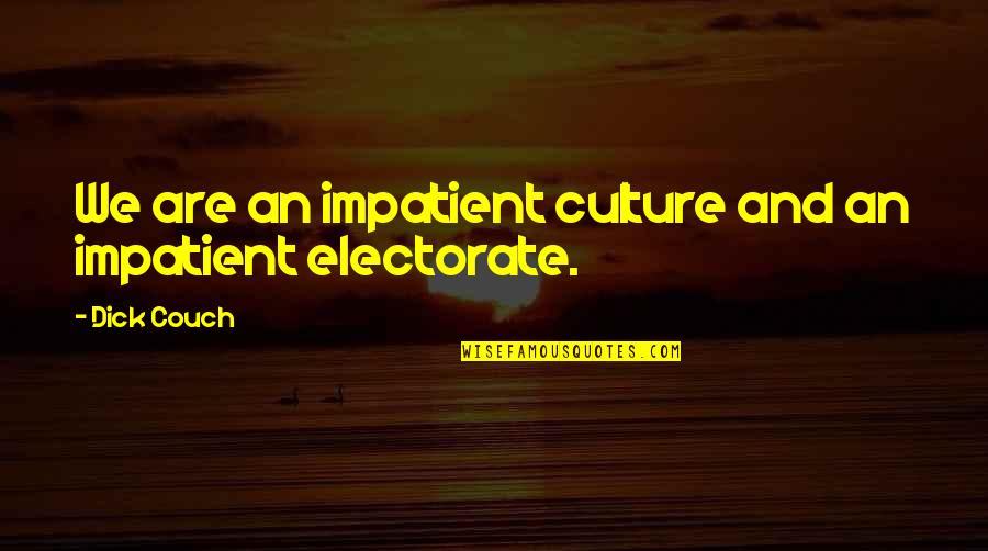 Bonillo Inmobiliaria Quotes By Dick Couch: We are an impatient culture and an impatient