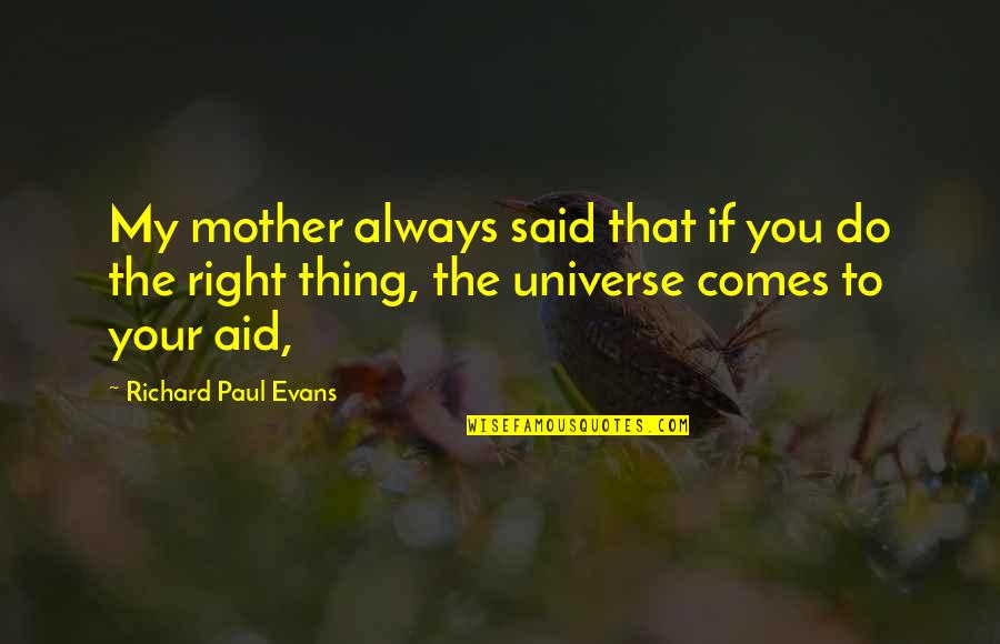 Boo Radleys Father Quotes By Richard Paul Evans: My mother always said that if you do