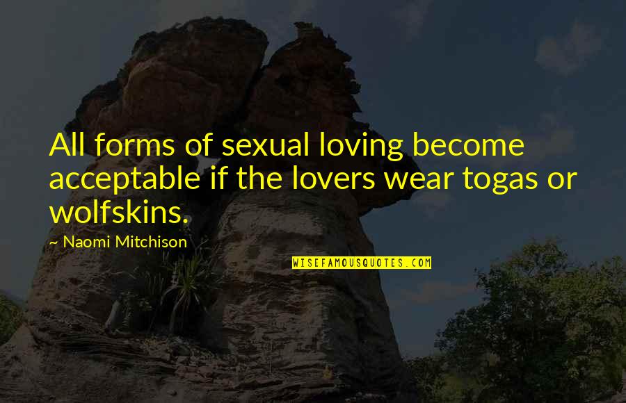 Boodschappentrolley Quotes By Naomi Mitchison: All forms of sexual loving become acceptable if