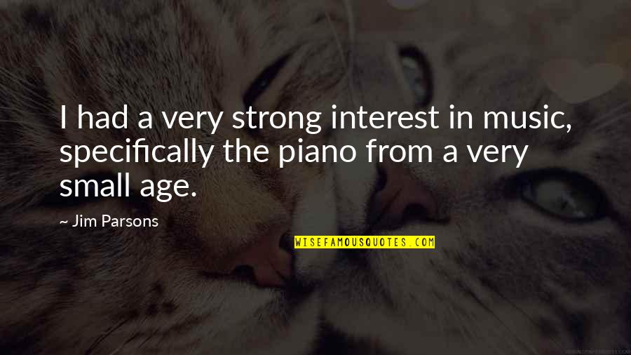 Boogie Nights Dirk Diggler Quotes By Jim Parsons: I had a very strong interest in music,