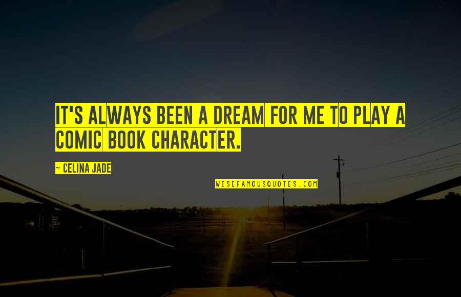 Book Character Quotes By Celina Jade: It's always been a dream for me to