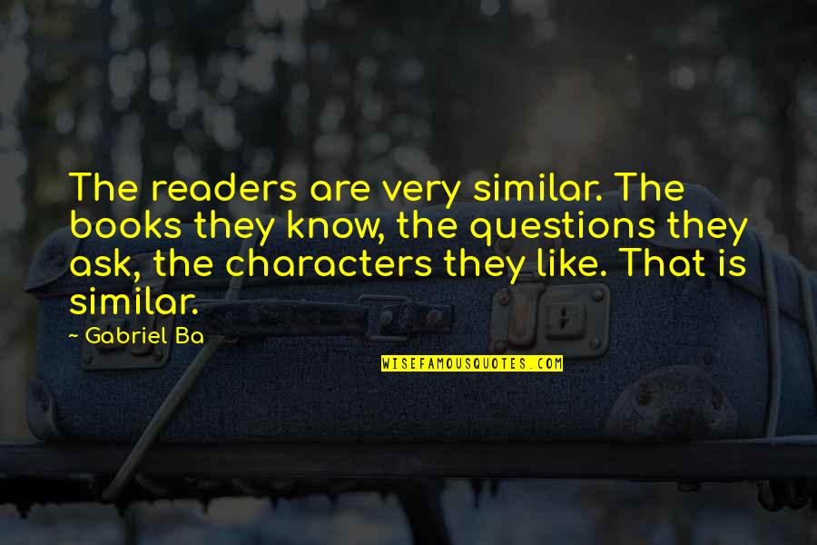 Book Character Quotes By Gabriel Ba: The readers are very similar. The books they