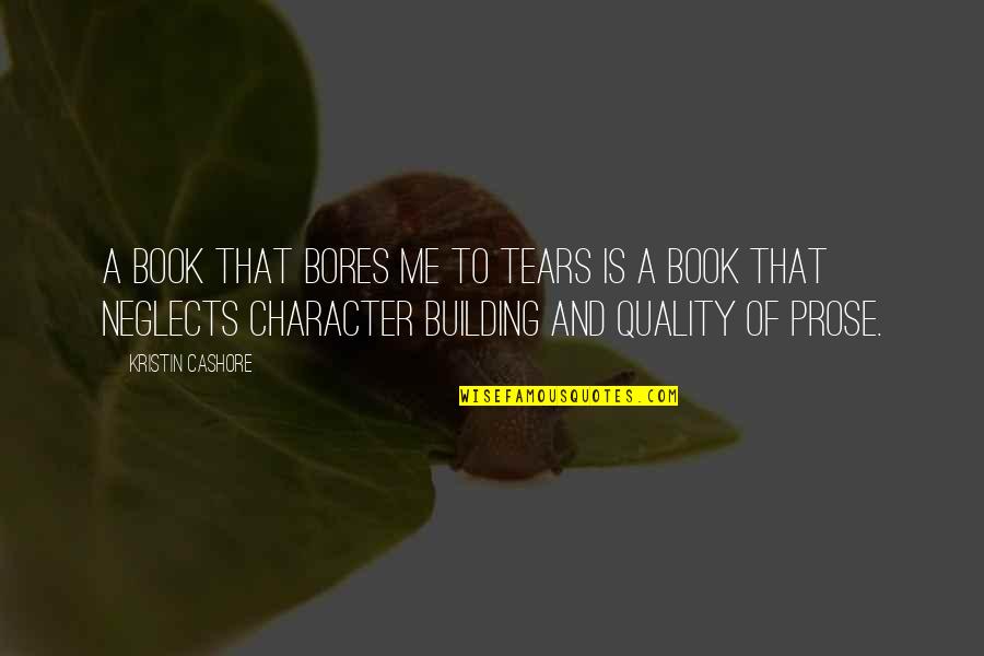 Book Character Quotes By Kristin Cashore: A book that bores me to tears is