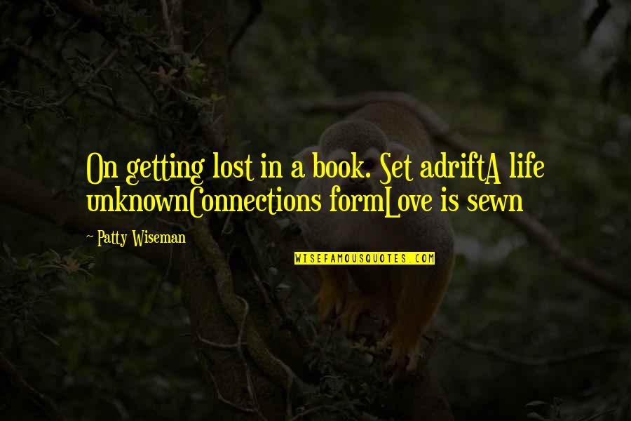Book Life Quotes By Patty Wiseman: On getting lost in a book. Set adriftA