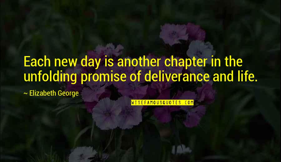 Book Of Life Christian Quotes By Elizabeth George: Each new day is another chapter in the