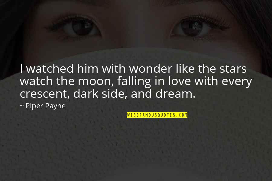 Book Quotes Book Quotes By Piper Payne: I watched him with wonder like the stars