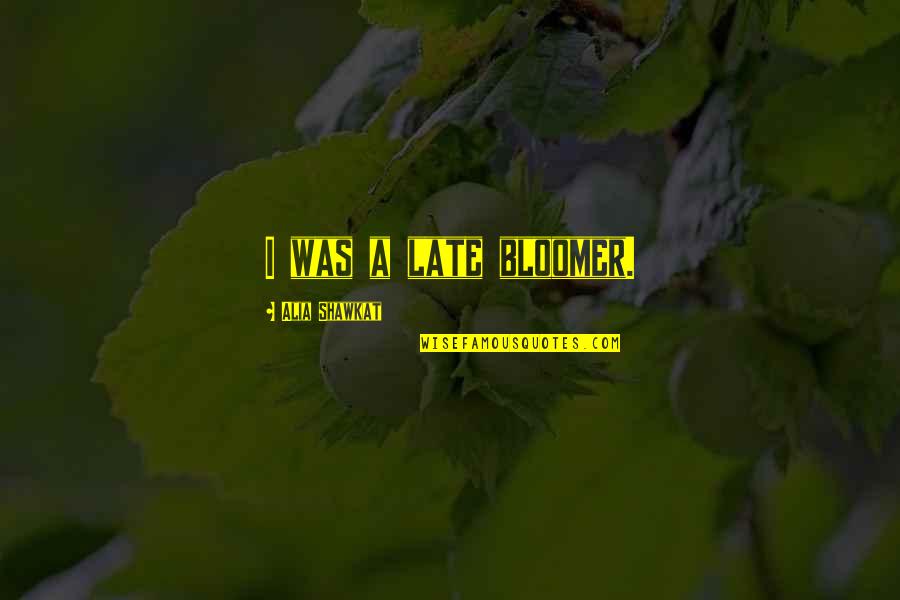 Book Restart Quotes By Alia Shawkat: I was a late bloomer.