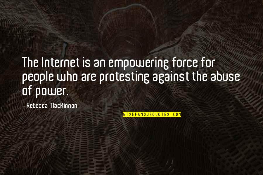 Book Restart Quotes By Rebecca MacKinnon: The Internet is an empowering force for people