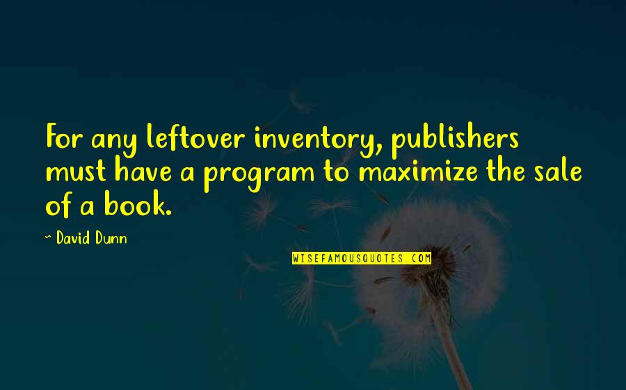 Book Sale Quotes By David Dunn: For any leftover inventory, publishers must have a