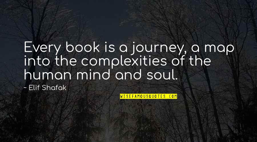 Book Soul Quotes By Elif Shafak: Every book is a journey, a map into