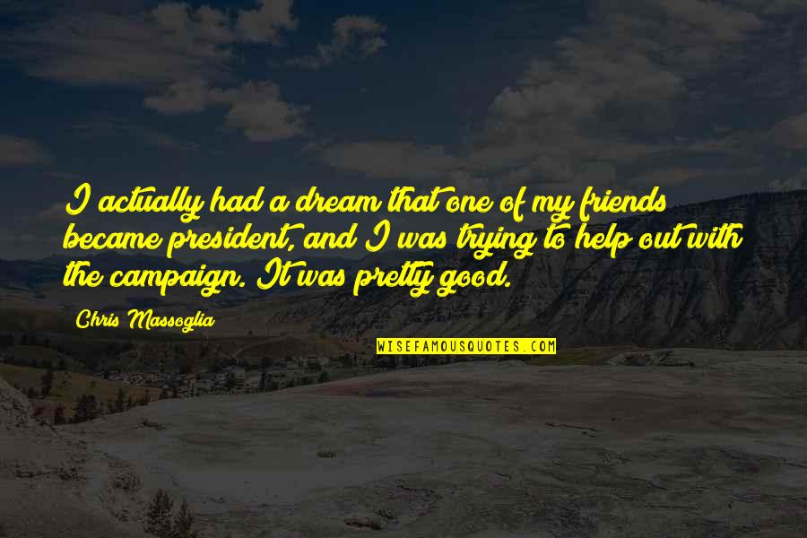 Book Youtube Quotes By Chris Massoglia: I actually had a dream that one of