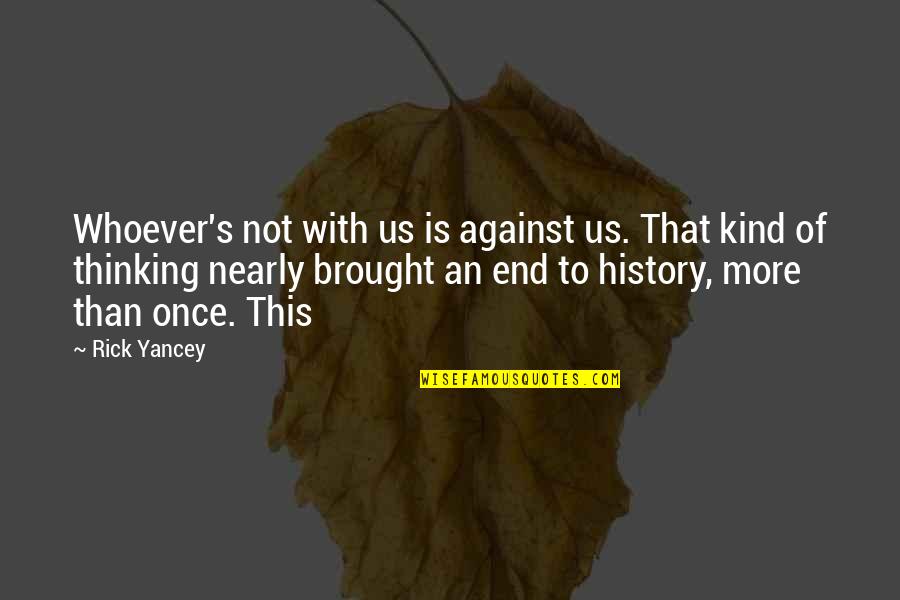 Booker T Washington Leadership Quotes By Rick Yancey: Whoever's not with us is against us. That