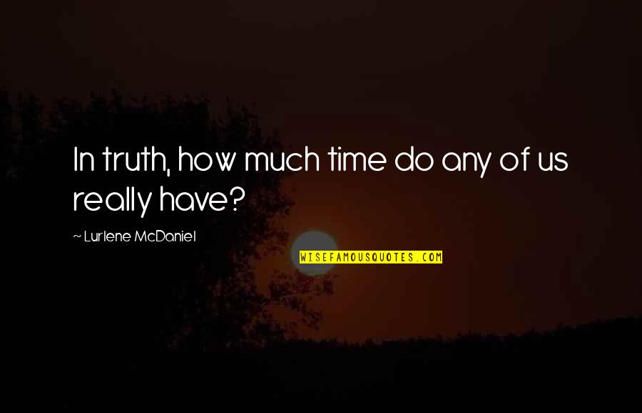 Booklets Scholastic Book Quotes By Lurlene McDaniel: In truth, how much time do any of