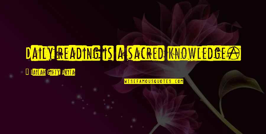 Books And Education Quotes By Lailah Gifty Akita: Daily reading is a sacred knowledge.