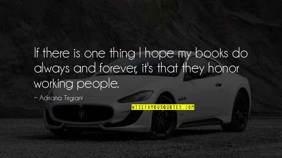 Books And Hope Quotes By Adriana Trigiani: If there is one thing I hope my