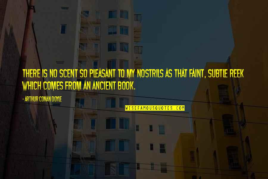 Books From Books Quotes By Arthur Conan Doyle: There is no scent so pleasant to my