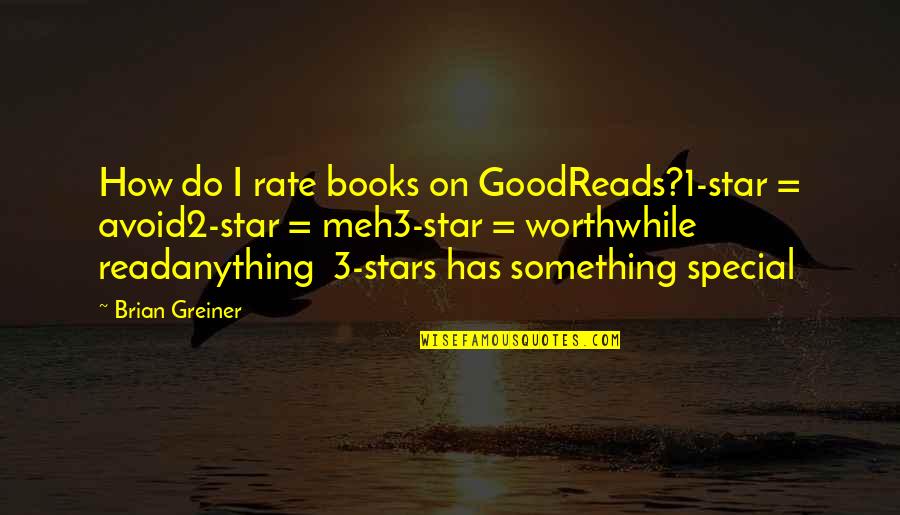 Books Goodreads Quotes By Brian Greiner: How do I rate books on GoodReads?1-star =