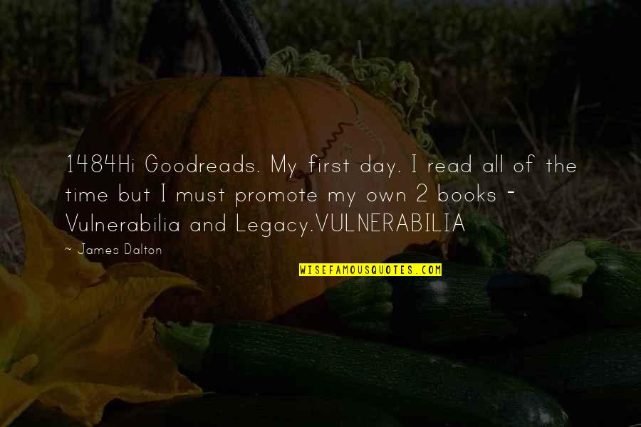 Books Goodreads Quotes By James Dalton: 1484Hi Goodreads. My first day. I read all