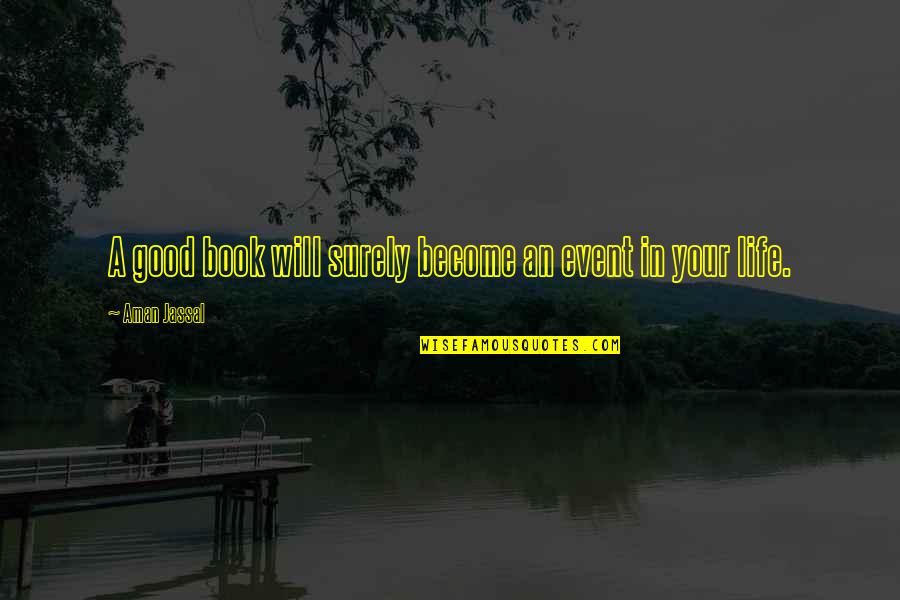 Books Quotes Quotes By Aman Jassal: A good book will surely become an event