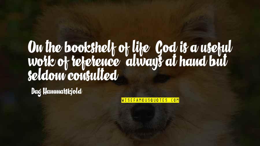 Bookshelf's Quotes By Dag Hammarskjold: On the bookshelf of life, God is a