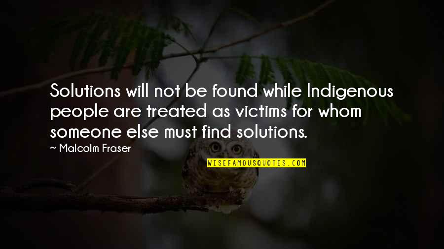 Bookstands Quotes By Malcolm Fraser: Solutions will not be found while Indigenous people