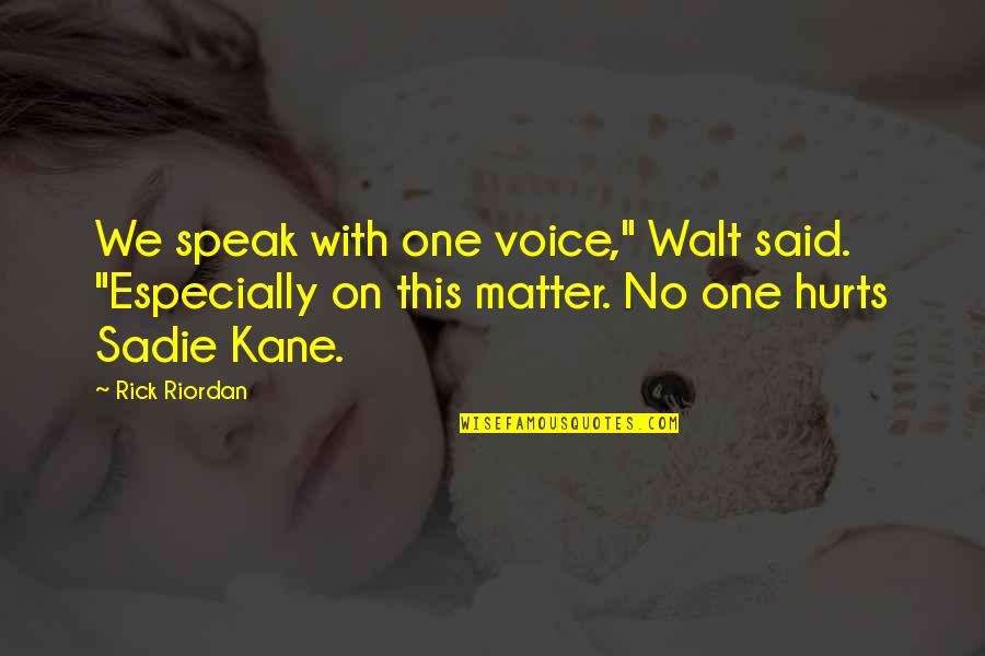 Bookstands Quotes By Rick Riordan: We speak with one voice," Walt said. "Especially