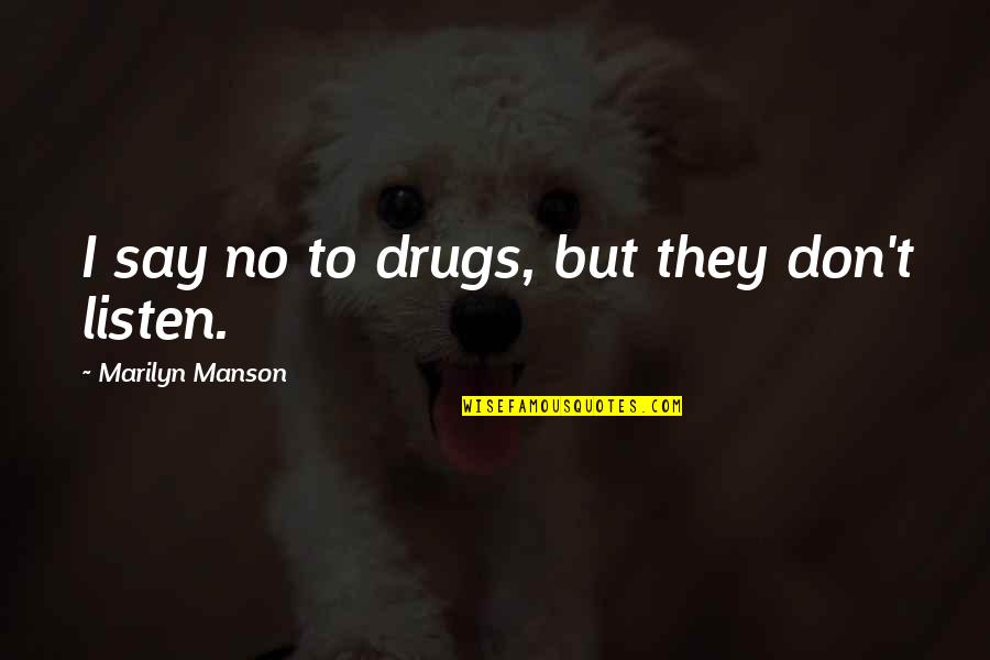 Boom Bap Quotes By Marilyn Manson: I say no to drugs, but they don't