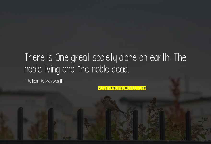 Boon Marco Quotes By William Wordsworth: There is One great society alone on earth: