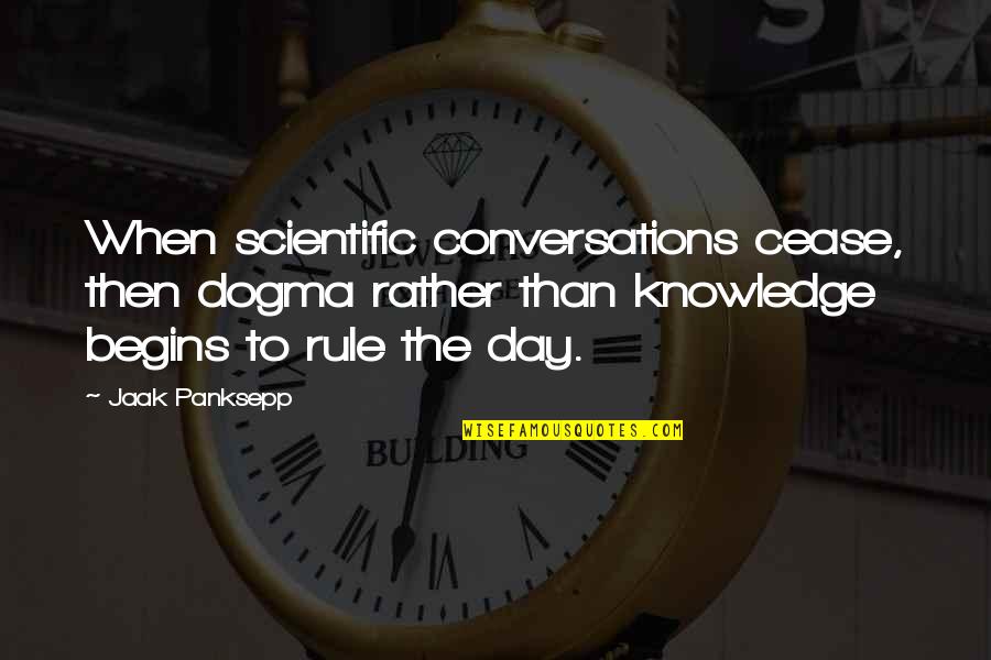 Boondocks Thugnificent Quotes By Jaak Panksepp: When scientific conversations cease, then dogma rather than