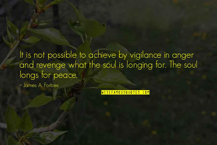 Boonyong Tansakul Quotes By James A. Forbes: It is not possible to achieve by vigilance