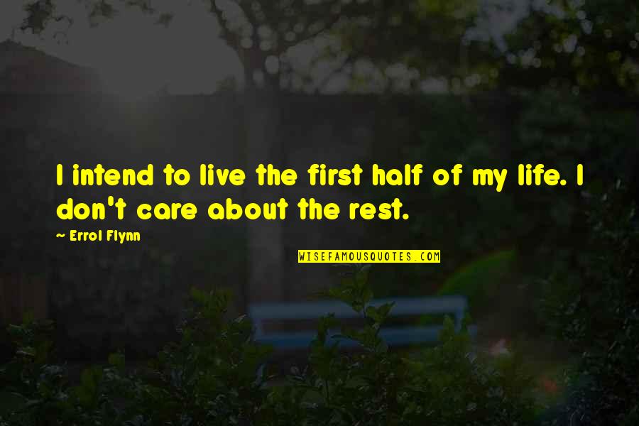 Boooooo Quotes By Errol Flynn: I intend to live the first half of