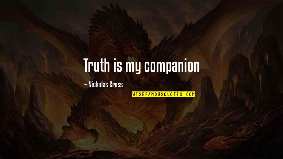 Booty Tooch Quotes By Nicholas Cross: Truth is my companion