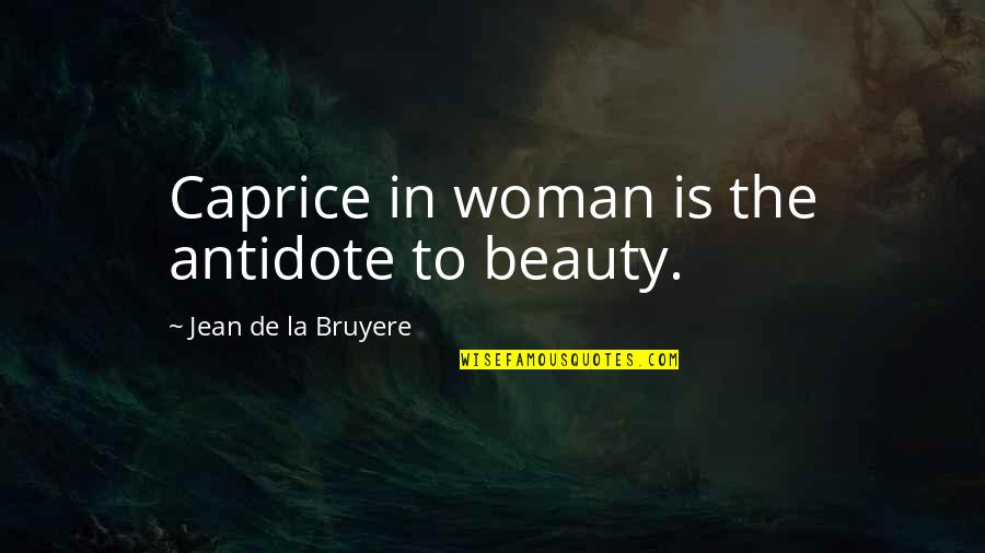 Bordado Punto Quotes By Jean De La Bruyere: Caprice in woman is the antidote to beauty.