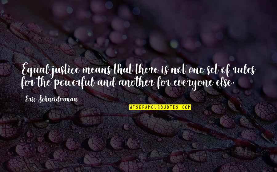 Borderline Personality Disorder Quote Quotes By Eric Schneiderman: Equal justice means that there is not one