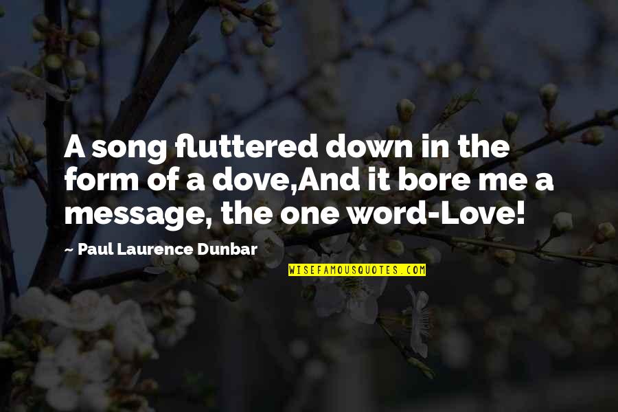 Bore Me Quotes By Paul Laurence Dunbar: A song fluttered down in the form of