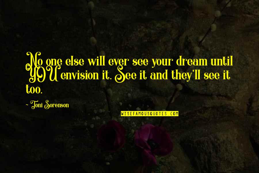 Borlongan Vs Pena Quotes By Toni Sorenson: No one else will ever see your dream