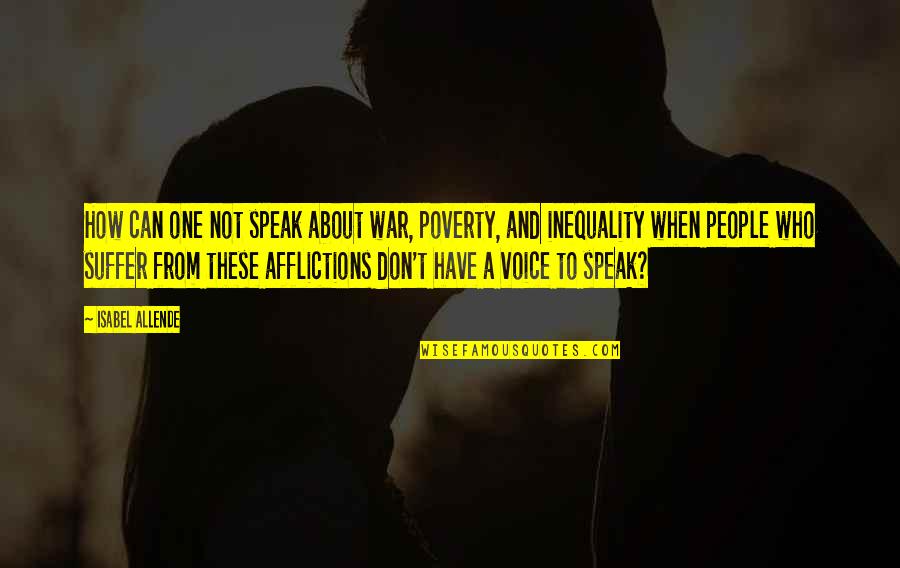 Borodins Prince Quotes By Isabel Allende: How can one not speak about war, poverty,