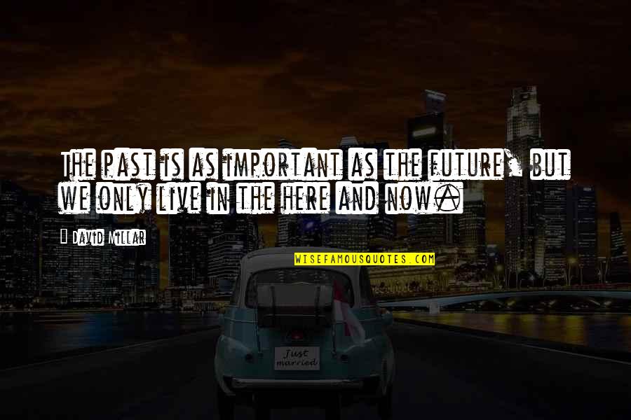 Boroditsky Lost Quotes By David Millar: The past is as important as the future,