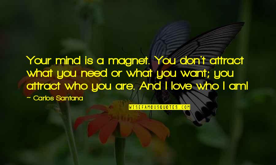 Borrello For State Quotes By Carlos Santana: Your mind is a magnet. You don't attract