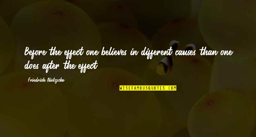 Borresen Rand Quotes By Friedrich Nietzsche: Before the effect one believes in different causes