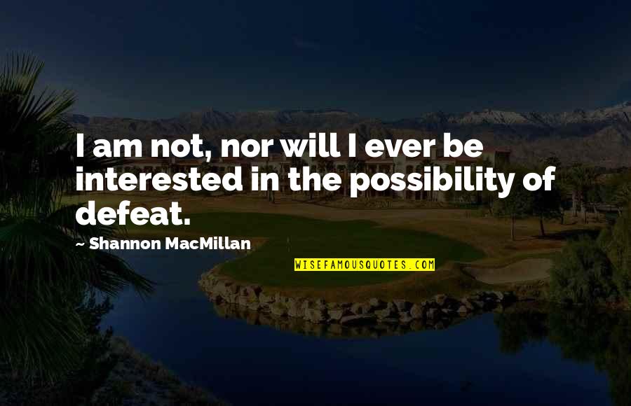 Bosses Birthday Quotes By Shannon MacMillan: I am not, nor will I ever be