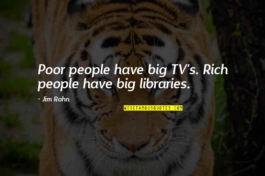 Botirxon Quotes By Jim Rohn: Poor people have big TV's. Rich people have