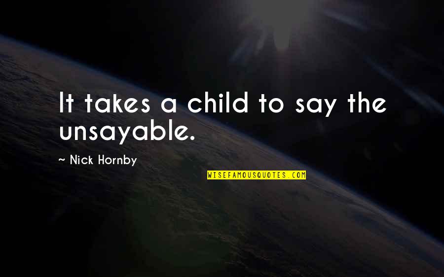 Botosaneanul Quotes By Nick Hornby: It takes a child to say the unsayable.