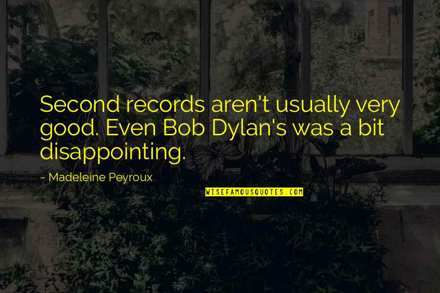 Botta Quotes By Madeleine Peyroux: Second records aren't usually very good. Even Bob