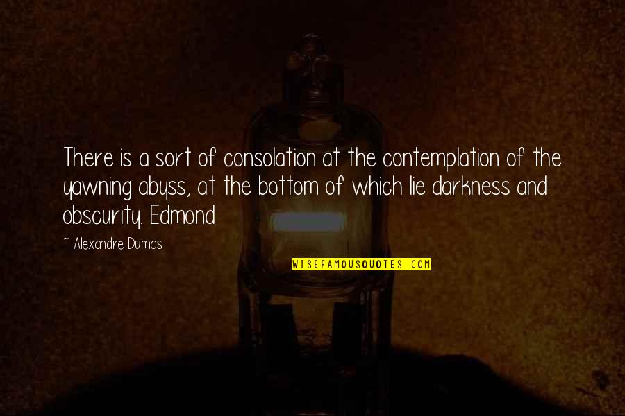 Bottom Quotes By Alexandre Dumas: There is a sort of consolation at the