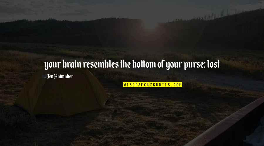 Bottom Quotes By Jen Hatmaker: your brain resembles the bottom of your purse: