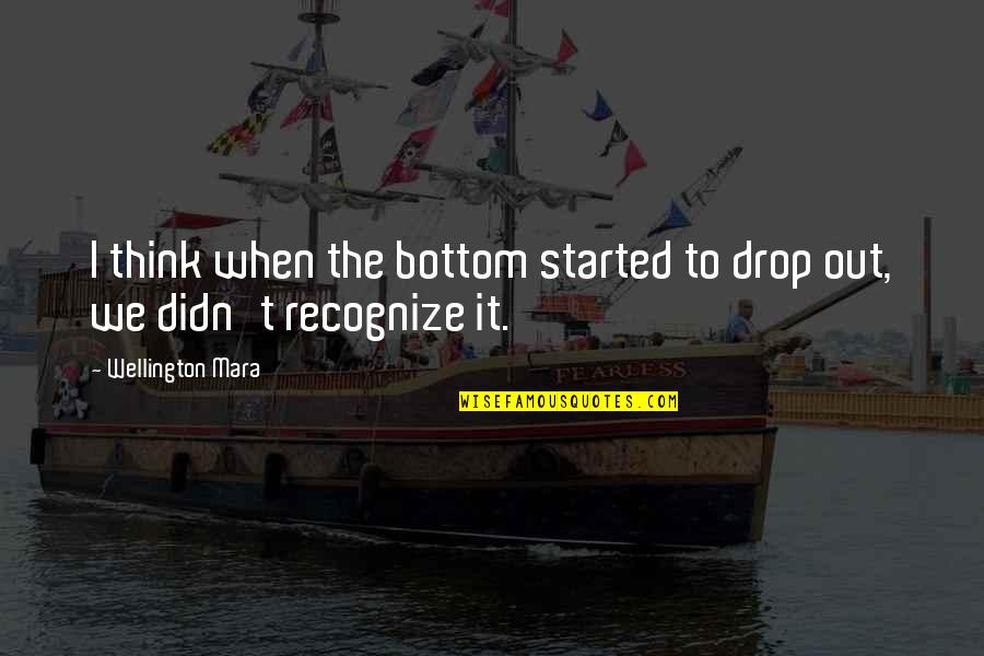 Bottom Quotes By Wellington Mara: I think when the bottom started to drop