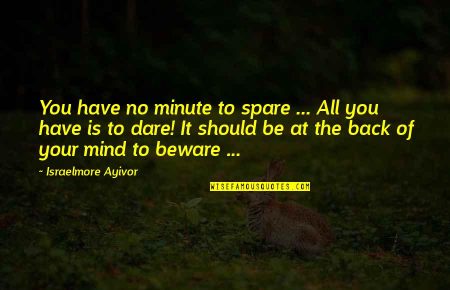 Boucliers French Quotes By Israelmore Ayivor: You have no minute to spare ... All