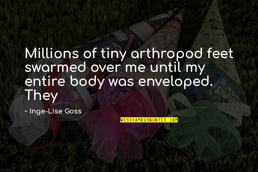 Boukerche Google Quotes By Inge-Lise Goss: Millions of tiny arthropod feet swarmed over me