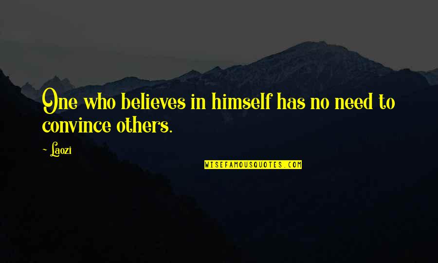 Boukerche Google Quotes By Laozi: One who believes in himself has no need